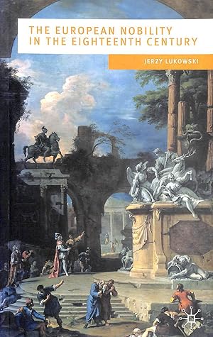 Immagine del venditore per The European Nobility in the Eighteenth Century: 19 (European Culture and Society Series) venduto da M Godding Books Ltd