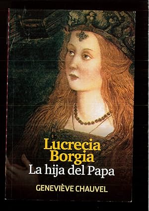 Imagen del vendedor de Lucrecia Borgia: la hija del Papa a la venta por Papel y Letras
