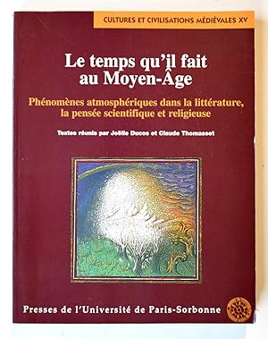 LE TEMPS QU'IL FAIT AU MOYEN-AGE Phénomènes atmosphériques dans la littérature, la pensée scienti...