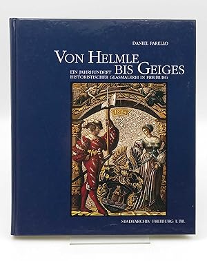 Immagine del venditore per Von Helmle bis Geiges En Jahrhundert historistischer Glasmalerei in Freiburg venduto da Antiquariat Smock