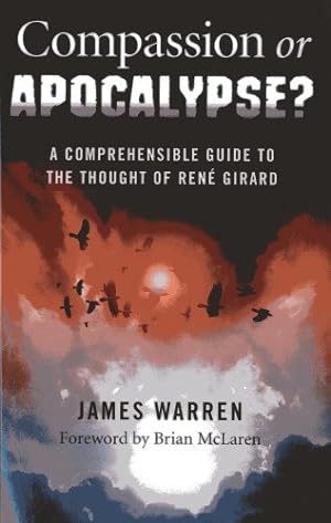 Seller image for Compassion Or Apocalypse?: A Comprehensible Guide to the Thought of Rene Girard by Warren, James [Paperback ] for sale by booksXpress
