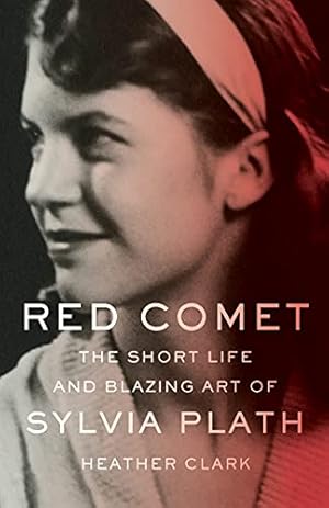 Image du vendeur pour Red Comet: The Short Life and Blazing Art of Sylvia Plath by Clark, Heather [Paperback ] mis en vente par booksXpress