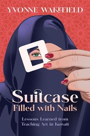 Seller image for Suitcase Filled with Nails: Lessons Learned from Teaching Art in Kuwait [Soft Cover ] for sale by booksXpress