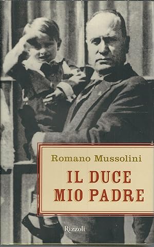 Seller image for IL DUCE MIO PADRE for sale by Libreria Rita Vittadello