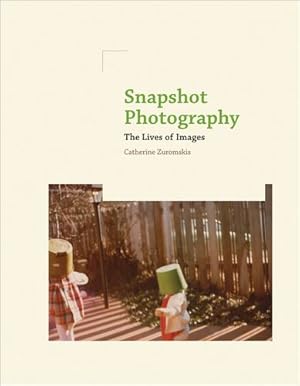 Seller image for Snapshot Photography: The Lives of Images by Zuromskis, Catherine [Paperback ] for sale by booksXpress