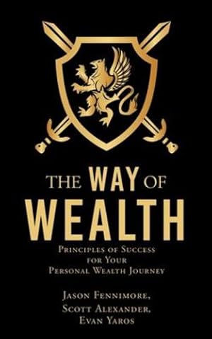 Seller image for The Way of Wealth: Principles of Success for Your Personal Wealth Journey by Fennimore, Jason, Alexander, Scott, Yaros, Evan [Paperback ] for sale by booksXpress