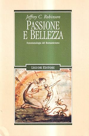 Imagen del vendedor de Passione e bellezza. Fenomenologia del Romanticismo a la venta por Il Salvalibro s.n.c. di Moscati Giovanni