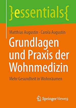 Seller image for Grundlagen und Praxis der Wohnmedizin: Mehr Gesundheit in Wohnr¤umen (essentials) (German Edition) by Augustin, Matthias, Augustin, Carola [Paperback ] for sale by booksXpress