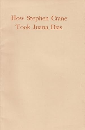 How Stephen Crane took Juana Dias. With a prefatory note by John T. Winterich.