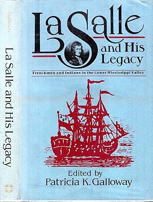 Seller image for La Salle and His Legacy: Frenchmen and Indians in the Lower Mississippi Valley for sale by Pendleburys - the bookshop in the hills