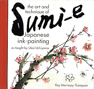 The Arty and Technique of Sumi-e : Japanese Ink-Painting as taught by Ukai Uchiyama