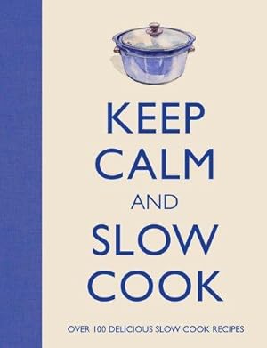 Imagen del vendedor de Keep Calm and Slow Cook a la venta por WeBuyBooks