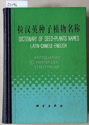 Dictionary of Seed-Plants Names, Latin-Chinese-English.