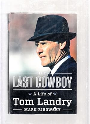 Bild des Verkufers fr The Last Cowboy: A Life Of Tom Landry zum Verkauf von Old Book Shop of Bordentown (ABAA, ILAB)