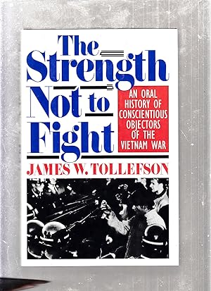 Immagine del venditore per The Strength Not To Fight: An Oral History of Conscientious Objectors of The Vietnam War venduto da Old Book Shop of Bordentown (ABAA, ILAB)