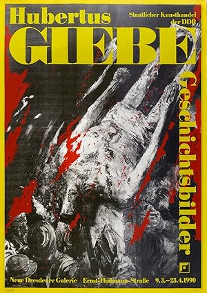 Bild des Verkufers fr Giebe, Hubertus. Ausstellungsplakat Neue Dresdener Galerie. Geschichtsbilder zum Verkauf von GALERIE HIMMEL