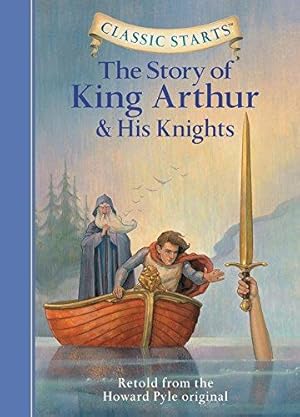 Imagen del vendedor de Classic Starts®: The Story of King Arthur & His Knights: Retold from the Howard Pyle Original a la venta por WeBuyBooks