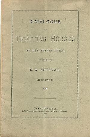 Immagine del venditore per Catalogue of Trotting Horses at the Briars Farm, belonging to E.W. Kittredge, Cincinnati, O. venduto da Robin Bledsoe, Bookseller (ABAA)