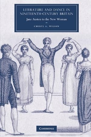 Bild des Verkufers fr Literature and Dance in Nineteenth-Century Britain: Jane Austen to the New Woman: 63 (Cambridge Studies in Nineteenth-Century Literature and Culture, Series Number 63) zum Verkauf von WeBuyBooks