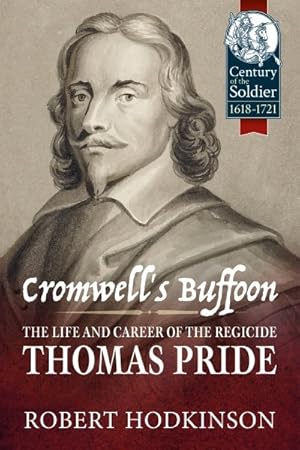 Seller image for Cromwell's Buffoon : The Life and Career of the Regicide, Thomas Pride for sale by GreatBookPrices