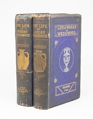 The Life of Josiah Wedgwood from His Private Correspondence and Family Papers . with an Introduct...