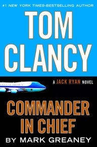 Seller image for Greaney, Mark (as Clancy, Tom) | Commander In Chief | Signed First Edition Copy for sale by VJ Books