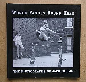 Imagen del vendedor de World Famous Round Here: The Photographs of Jack Hulme. a la venta por N. G. Lawrie Books