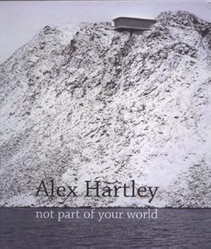 Bild des Verkufers fr Alex Hartley - Not Part Of Your World zum Verkauf von WeBuyBooks