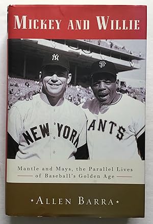 Mickey and Willie: Mantle and Mays, the Parallel Lives of Baseball's Golden Age.