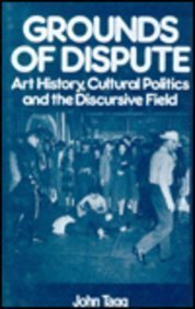 Bild des Verkufers fr Grounds of Dispute: Art History, Cultural Politics and the Discursive Field zum Verkauf von WeBuyBooks