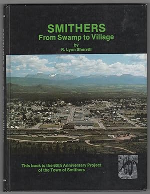 Smithers - from Swamp to Village 1921-1981