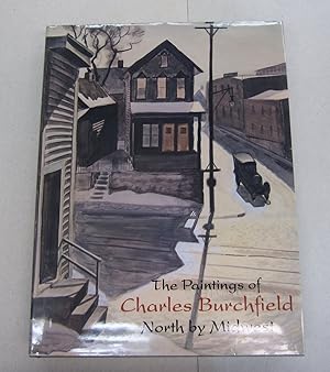 Seller image for The Paintings of Charles Burchfield; North by Midwest for sale by Midway Book Store (ABAA)