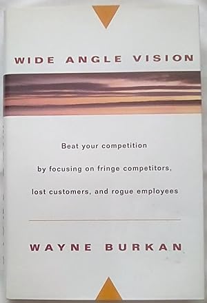 Wide-Angle Vision: Beat Your Competition by Focusing on Fringe Competitors, Lost Customers, and R...