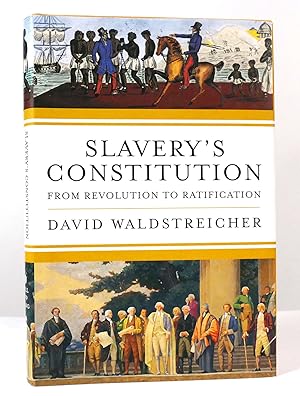 Seller image for SLAVERY'S CONSTITUTION From Revolution to Ratification for sale by Rare Book Cellar