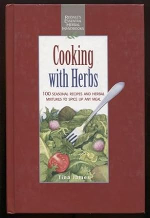 Cooking with Herbs : 100 Seasonal recipes and herbal mixtures to spice up any meal.