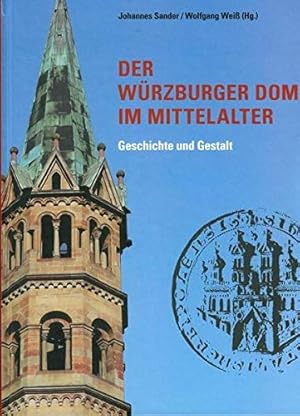 Bild des Verkufers fr Der Wrzburger Dom im Mittelalter : Geschichte und Gestalt. Johannes Sander/Wolfgang Wei (Herausgeber) / Quellen und Forschungen zur Geschichte des Bistums und Hochstifts Wrzburg ; Sonderverffentlichung zum Verkauf von Antiquariat ExLibris Erlach Eberhard Ott