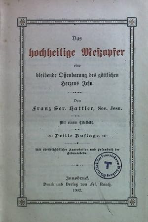 Imagen del vendedor de Das hochheilige Meopfer eine bleibende Offenbarung des gttlichen Herzens Jesu. a la venta por books4less (Versandantiquariat Petra Gros GmbH & Co. KG)