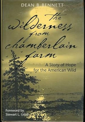 The Wilderness from Chamberlain Farm: A Story Of Hope For The American Wild