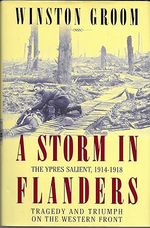 Seller image for A Storm in Flanders: The Ypres Salient, 1914-1918: Tragedy and Triumph on the Western Front for sale by GLENN DAVID BOOKS
