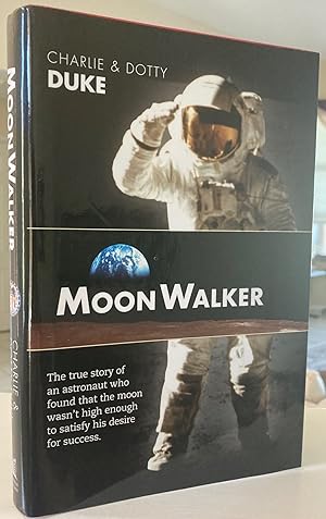 Image du vendeur pour Moonwalker: The True Story of an Astronaut Who Found that the Moon Wasn't High Enough to Satisfy His Desire for Success (SIGNED) mis en vente par Foster Books, Board of Directors FABA