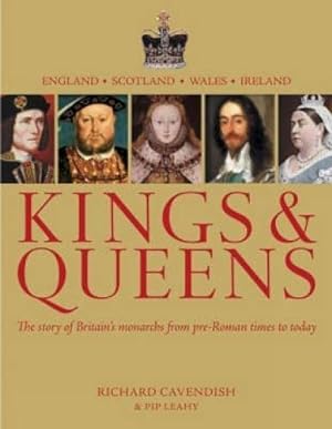 Seller image for Kings and Queens: The Story of Britain's Monarchs from Pre-Roman Times to Today for sale by WeBuyBooks