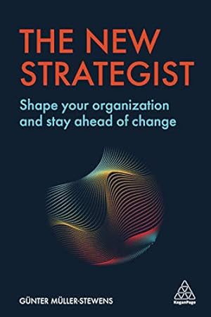 The New Strategist: Shape your Organization and Stay Ahead of Change