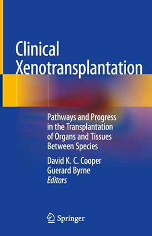 Seller image for Clinical Xenotransplantation : Pathways and Progress in the Transplantation of Organs and Tissues Between Species for sale by AHA-BUCH GmbH