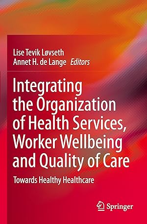 Bild des Verkufers fr Integrating the Organization of Health Services, Worker Wellbeing and Quality of Care zum Verkauf von moluna