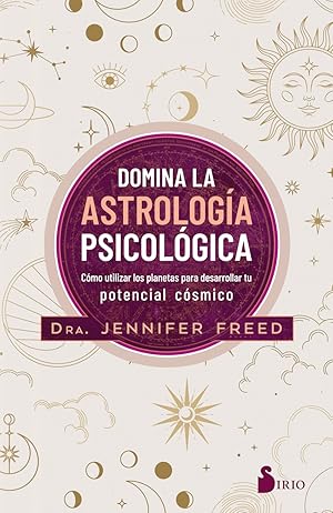 Domina la astrología psicológica Cómo utilizar los planetas para desarrollar tu potencial cósmico