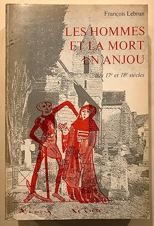 Les Hommes et la mort en Anjou au 17e et 18e siècle. Essai de démographie et de psychologie histo...