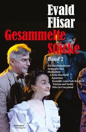 Bild des Verkufers fr Gesammelte Stücke Band 2 : Die Kastanienkrone; Sonnenflecken; Shakuntala; Letzte Unschuld; Aquarium; Kom die vom Ende der Welt; Tristan und Isolde; Alice in Crazyland zum Verkauf von AHA-BUCH GmbH