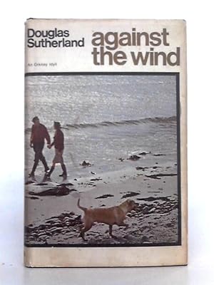 Bild des Verkufers fr Against the Wind; An Orkney Idyll zum Verkauf von World of Rare Books