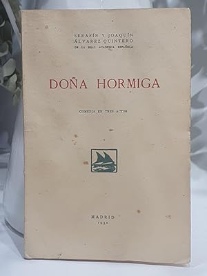 Doña Hormiga. Comedia en tres actos. Estrenada en el Teatro de Lara el 29 de Octubre de 1930.
