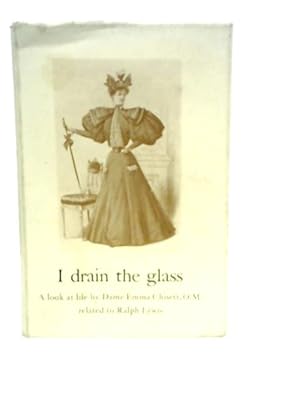 Bild des Verkufers fr I Drain the Glass zum Verkauf von World of Rare Books